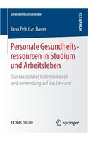 Personale Gesundheitsressourcen in Studium Und Arbeitsleben: Transaktionales Rahmenmodell Und Anwendung Auf Das Lehramt