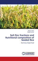 Soil Zinc fractions and Nutritional composition of Seeded Rice