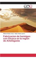 Fabricacion de hormigon con Chuzca en la region de Antofagasta