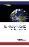 Chronological, information and biophysical anomalies of the system ETA