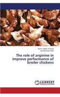 role of arginine in improve performance of broiler chickens