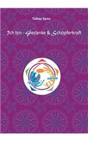 Ich bin - Gedanke & Schöpferkraft