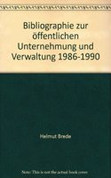 Bibliographie Zur Offentlichen Unternehmung Und Verwaltung 1986-1990
