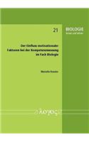 Der Einfluss Motivationaler Faktoren Bei Der Kompetenzmessung Im Fach Biologie: (21 Biologie Lernen Und Lehren)