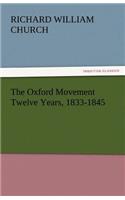The Oxford Movement Twelve Years, 1833-1845: (English)