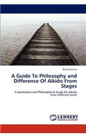 A Guide To Philosophy and Difference Of Aikido From Stages