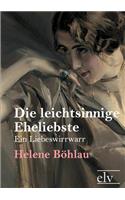 Die Leichtsinnige Eheliebste