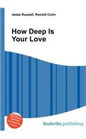 How Deep Is Your Love