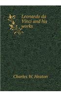 Leonardo Da Vinci and His Works