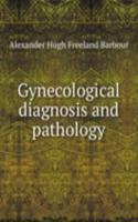 GYNECOLOGICAL DIAGNOSIS AND PATHOLOGY