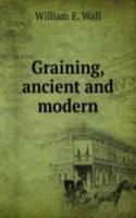 GRAINING ANCIENT AND MODERN