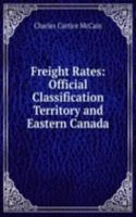 Freight Rates: Official Classification Territory and Eastern Canada