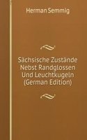 Sachsische Zustande Nebst Randglossen Und Leuchtkugeln (German Edition)