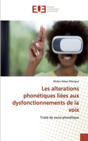 Les alterations phonétiques liées aux dysfonctionnements de la voix