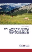 Npn Compounds for Rice Gruel Based Diets in Tropical Ruminants