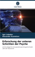 Erforschung der unteren Schichten der Psyche