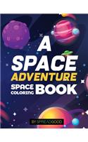 Spread good A space adventure-Space Coloring Book for kids with Planets, Spaceships, Rockets, Astronauts -coloring book for kids, boys, girls, toddlers, ages 2-4, ages 4-8-Amazing Outer space experience with fun dialogues, rockets, great theme, doo