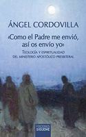 Como el Padre me envio, asi os envio yo: Teologia y espiritualidad del ministerio apostolico presbiteral