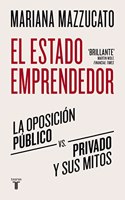 El estado emprendedor: La oposicion publico-privado y sus mitos
