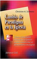 Cambio de Paradigma en la Iglesia: Como el Desarrollo Natural de la Iglesia Puede Transformar el Pensamiento Teologico