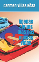 Apenas alguns dias nas nossas vidas