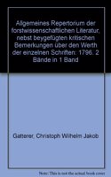 Allgemeines Repertorium der forstwissenschaftlichen Literatur, nebst beygefügten kritischen Bemerkungen über den Werth der einzelnen Schriften: 1796. 2 Bände in 1 Band
