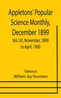 Appletons' Popular Science Monthly, December 1899; Vol. LVI, November, 1899 to April, 1900