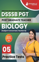 DSSSB PGT Biology Exam Prep Book 2023 (English Edition): Post Graduate Teacher (Concerned Subject - Section B) - 5 Practice Tests with Free Access To Online Tests