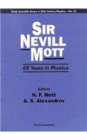 Sir Nevill Mott - 65 Years in Physics