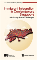 Immigrant Integration in Contemporary Singapore: Solutioning Amidst Challenges