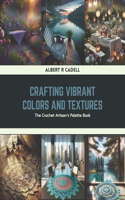 Crafting Vibrant Colors and Textures