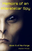 Memoirs of an Interstellar Spy: Book 5 of Re-Forge