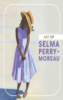 ART OF SELMA PERRY-MOREAU - Vol. I