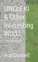 UNCLE KI & Other Interesting Works