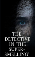 The Detective in 'The Super-Smelling