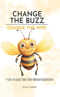 Change The Buzz, Change The Hive
