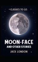 Moon-Face and Other Stories Annotated