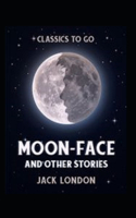 Moon-Face and Other Stories Annotated