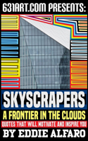 Skyscrapers - A Frontier in the Clouds: Quotes That Will Motivate and Inspire You(Architecture)