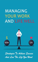 Managing Your Work And Life Well