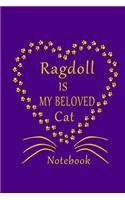 Ragdoll Is My Beloved Cat Notebook: Cat Lovers journal Diary, Perfect Gift For Ragdoll Cat Lovers.