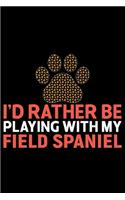 I'd Rather Be Playing with My Field Spaniel