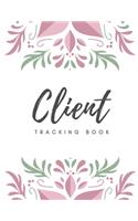 Client Tracking Book: Client Data Organizer Log Book with A - Z Alphabetical Tabs, Record Profile And Appointment For Hairstylists, Makeup artists, barbers, Personal Trai