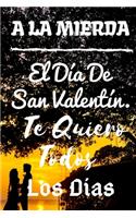 A La Mierda El Día De San Valentín. Te Quiero Todos Los Días