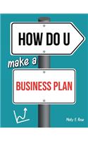 How Do U Make A Business Plan