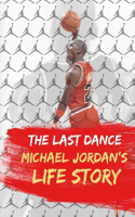 The Last Dance.: Michael Jordan's Life Story