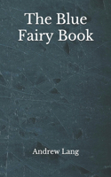 The Blue Fairy Book: Beyond World's Classics