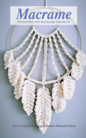 Incredible DIY Macrame Projects: How to Create Stunning & Modern Macrame Decor: Macrame Book