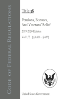 Code of Federal Regulations Title 38 Pensions, Bonuses, And Veterans' Relief 2019-2020 Edition Volume 1/5 [§0.600 - 4.97]