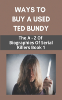 Ways To Buy A Used Ted Bundy: The A - Z Of Biographies Of Serial Killers Book 1: Carol Daronch